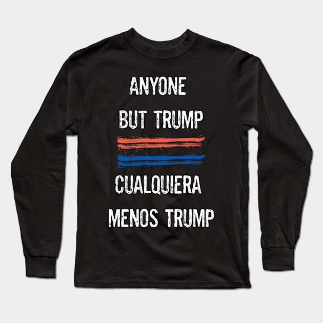 Voto Latino Hispanic Vote Anyone But Trump Shirt. Long Sleeve T-Shirt by LatinoJokeShirt